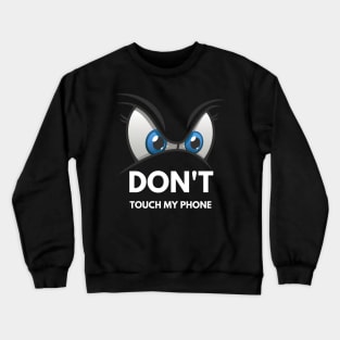 Don't touch my phone IV Crewneck Sweatshirt